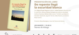 Presentación de De repente llegó la oscuridad blanca, del escritor Francisco Muñoz Soler, en el Ateneo de Málaga